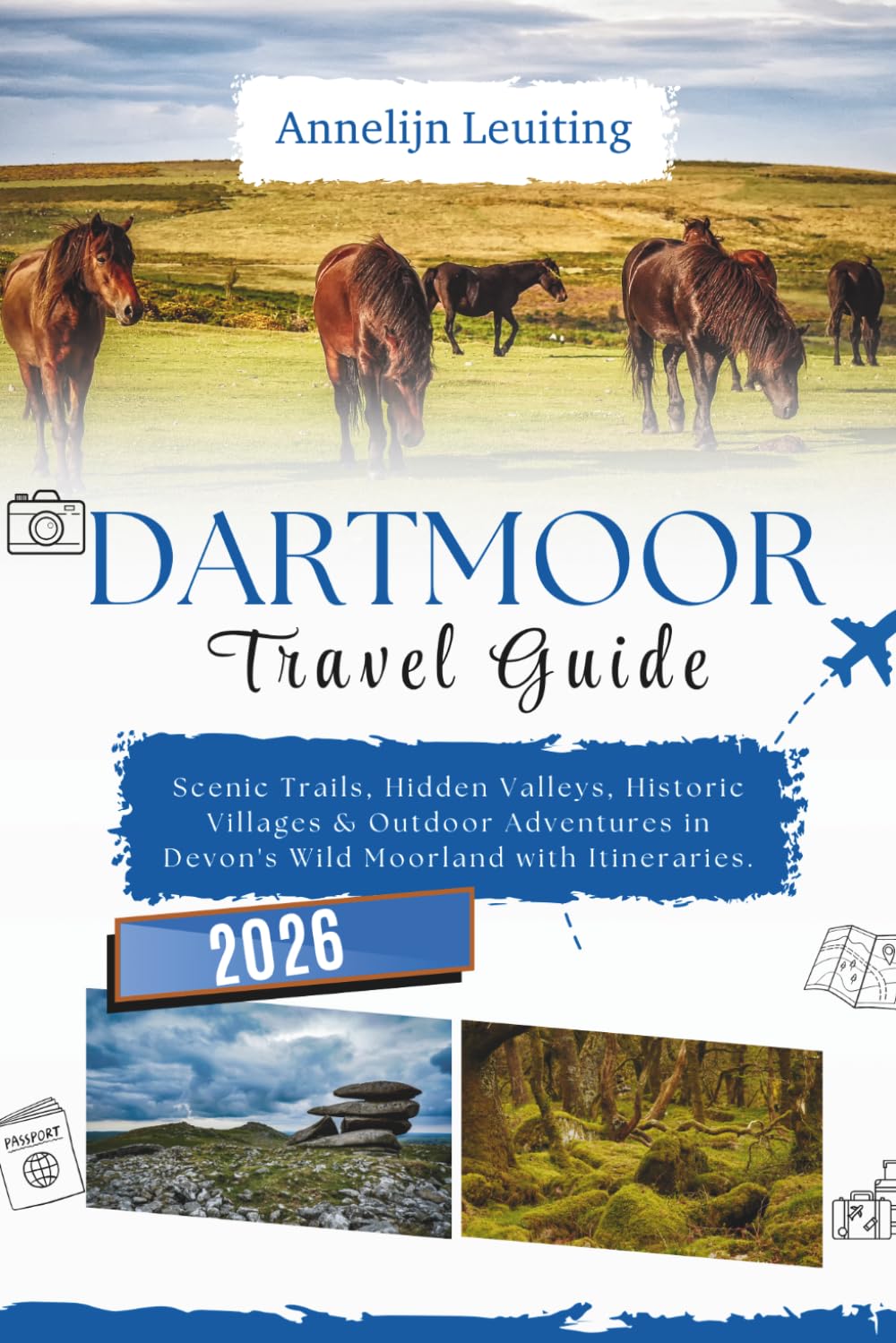 Dartmoor Travel Guide: Scenic Trails, Hidden Valleys, Historic Villages & Outdoor Adventures in Devon’s Wild Moorland with Itineraries