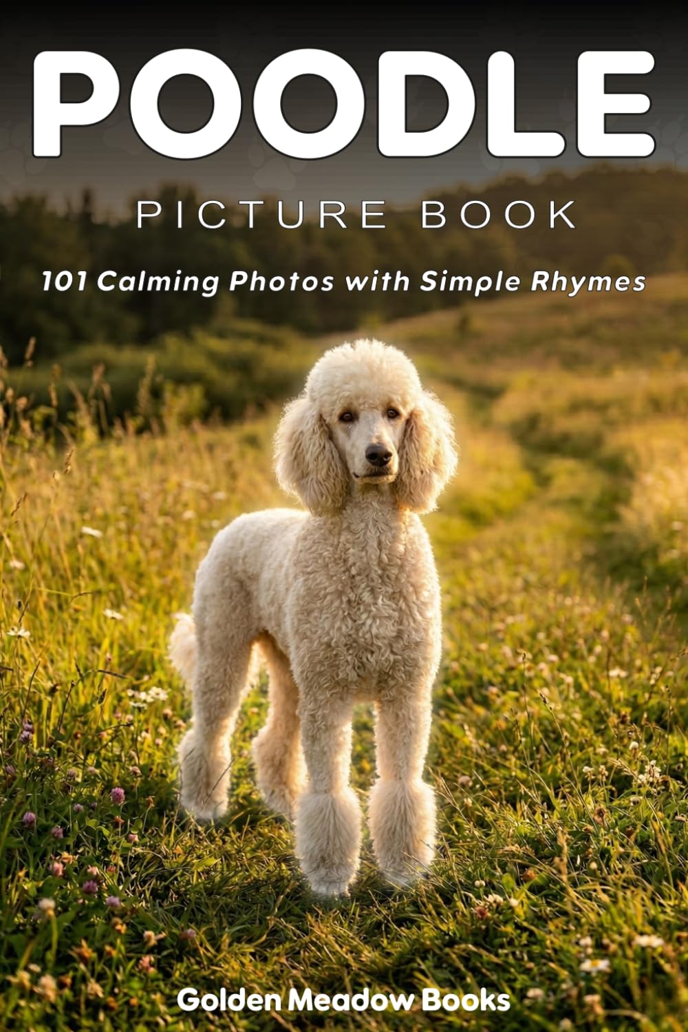 Poodle Picture Book for Seniors with Dementia and Alzheimer’s Patients: 101 Calming Dog Photos with Simple Rhymes | A Gentle Gift for Memory Care and Cognitive Stimulation