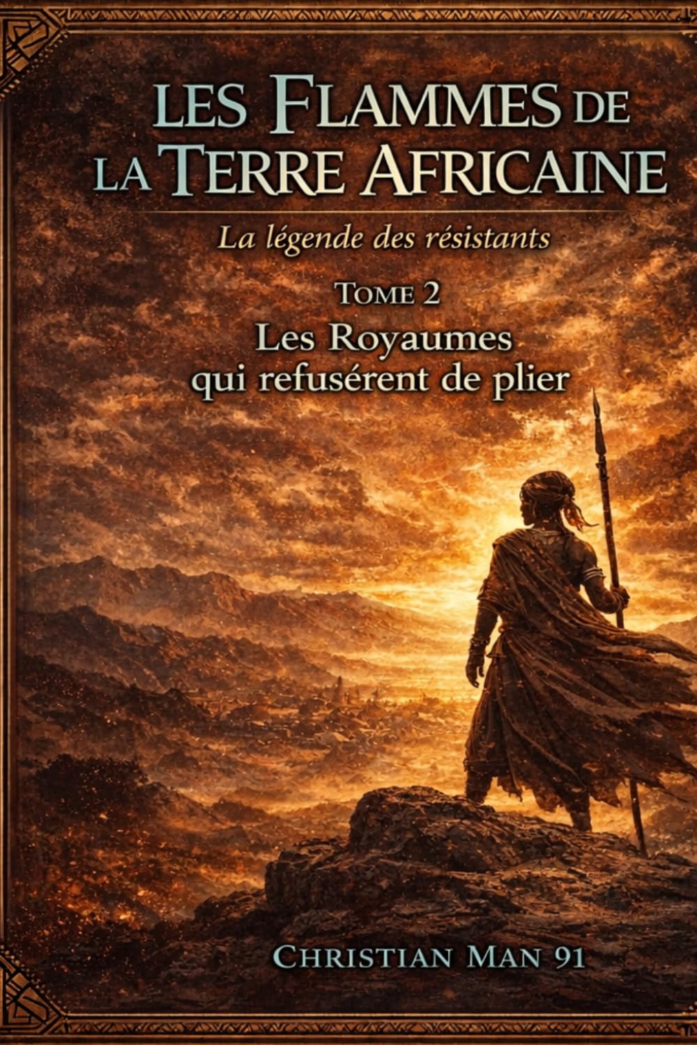 Les Flammes de la Terre Africaine: La légende des résistants — Tome 2 : Les Royaumes qui refusèrent de plier