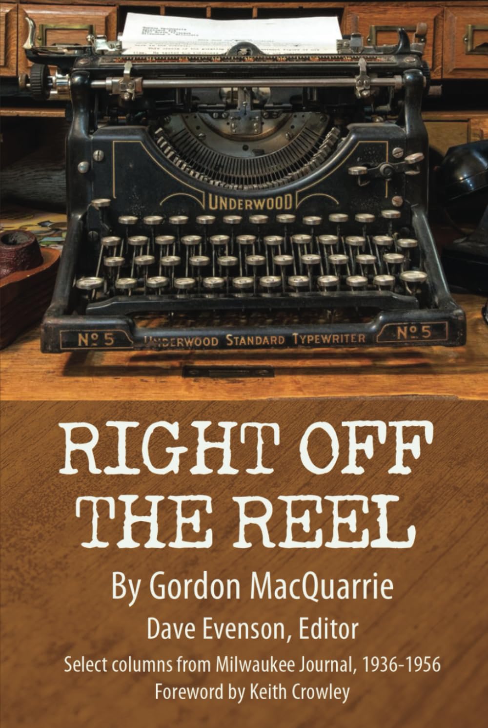 Right Off The Reel: Select Columns From Milwaukee Journal, 1936-1956      Hardcover – October 23, 2023