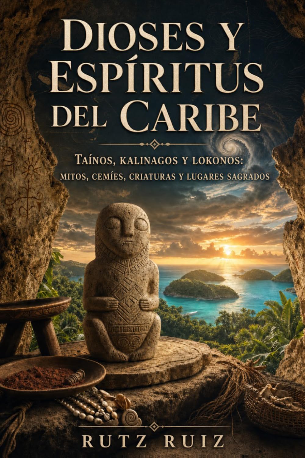 Dioses y Espíritus del Caribe: Mitos, Cemíes, Criaturas y Lugares Sagrados | Libro Ilustrado (Misterios, mitos y leyendas del mundo)
