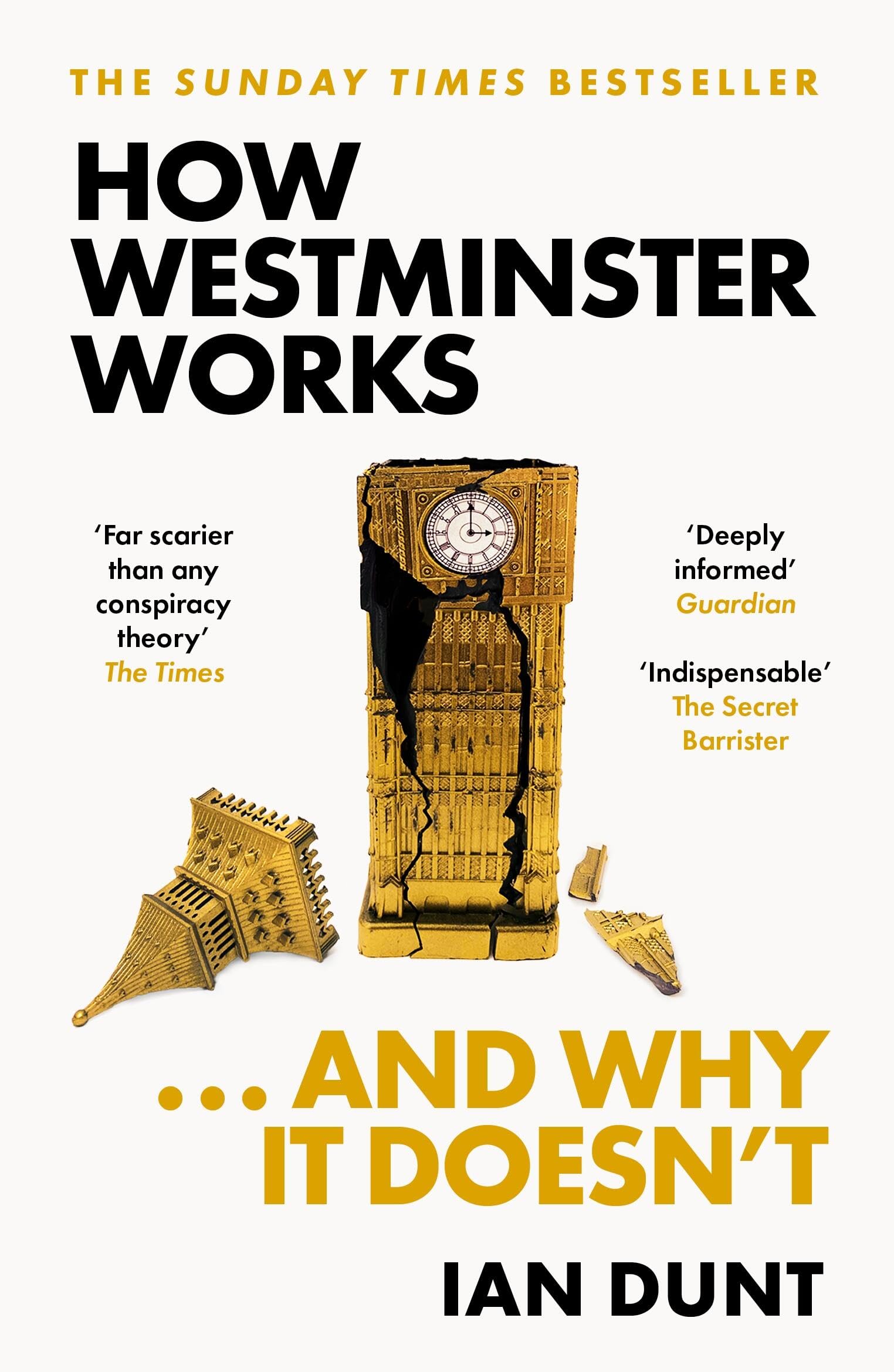 How Westminster Works . . . and Why I, Ian Dunt, New, Paperback
