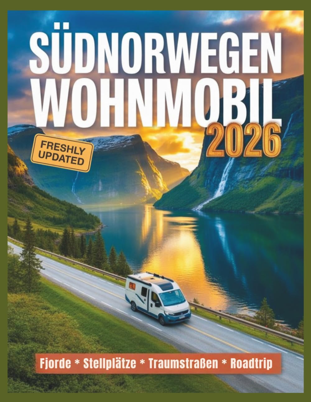 Südnorwegen mit dem wohnmobil 2026: Maut, Fähren, AutoPass & Sprit-Spartipps: Der Guide für Budget, Routen, Tunnel und Wildcampen-Regeln in den ... Kastenwagen & Van. (Womo-Experte Reiseführer)