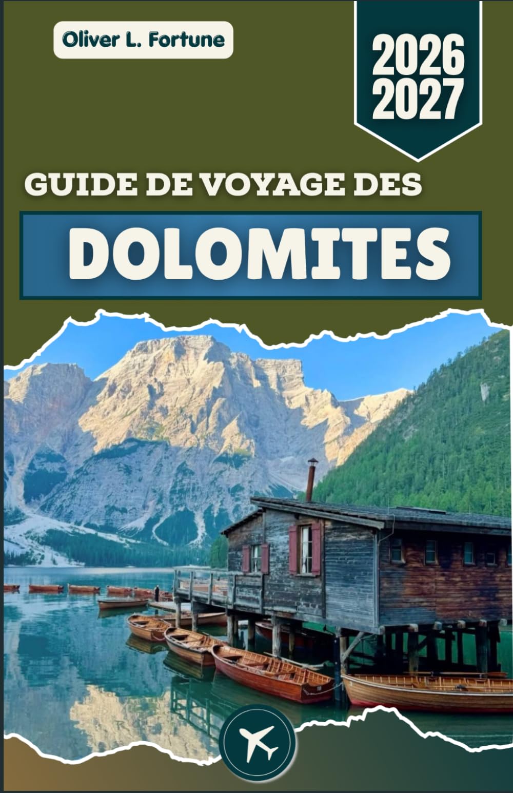 GUIDE DE VOYAGE DES DOLOMITES 2026-2027: Routes panoramiques, paysages alpins, lacs et itinéraires régionaux dans le nord de l'Italie