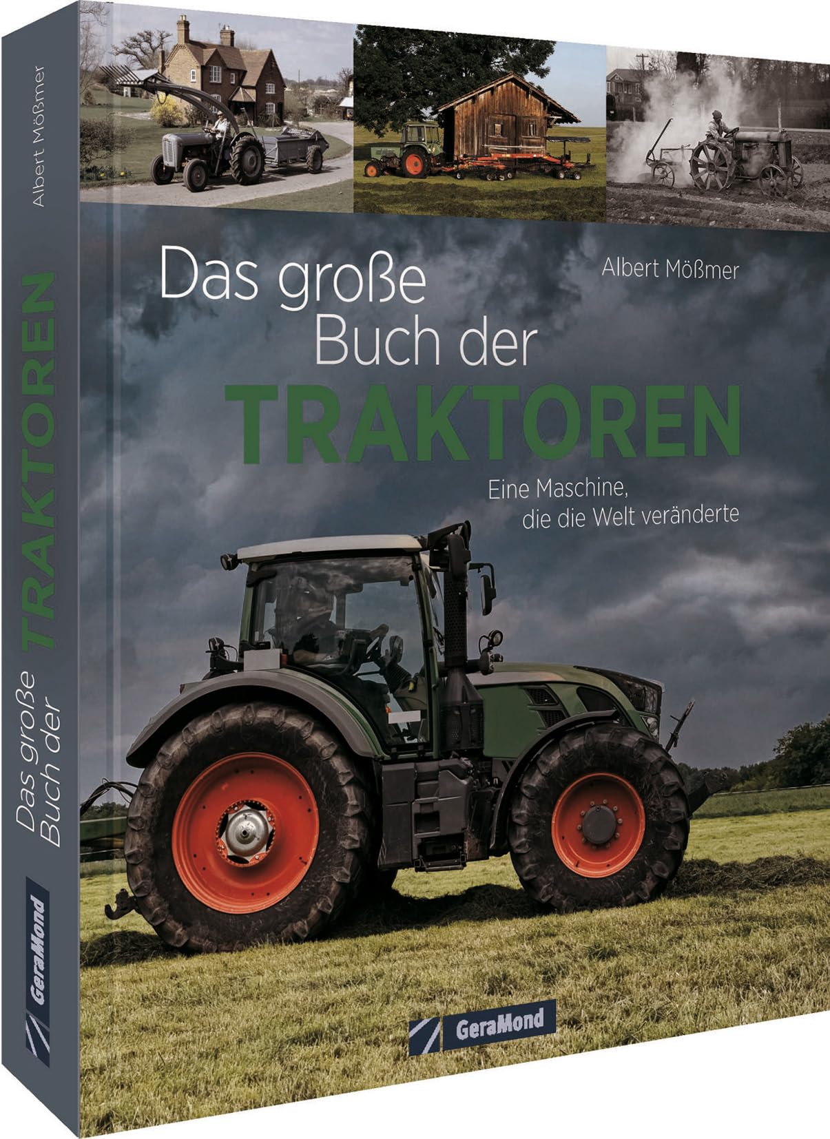 Das große Buch der Traktoren: Ein Maschine, die Welt veränderte