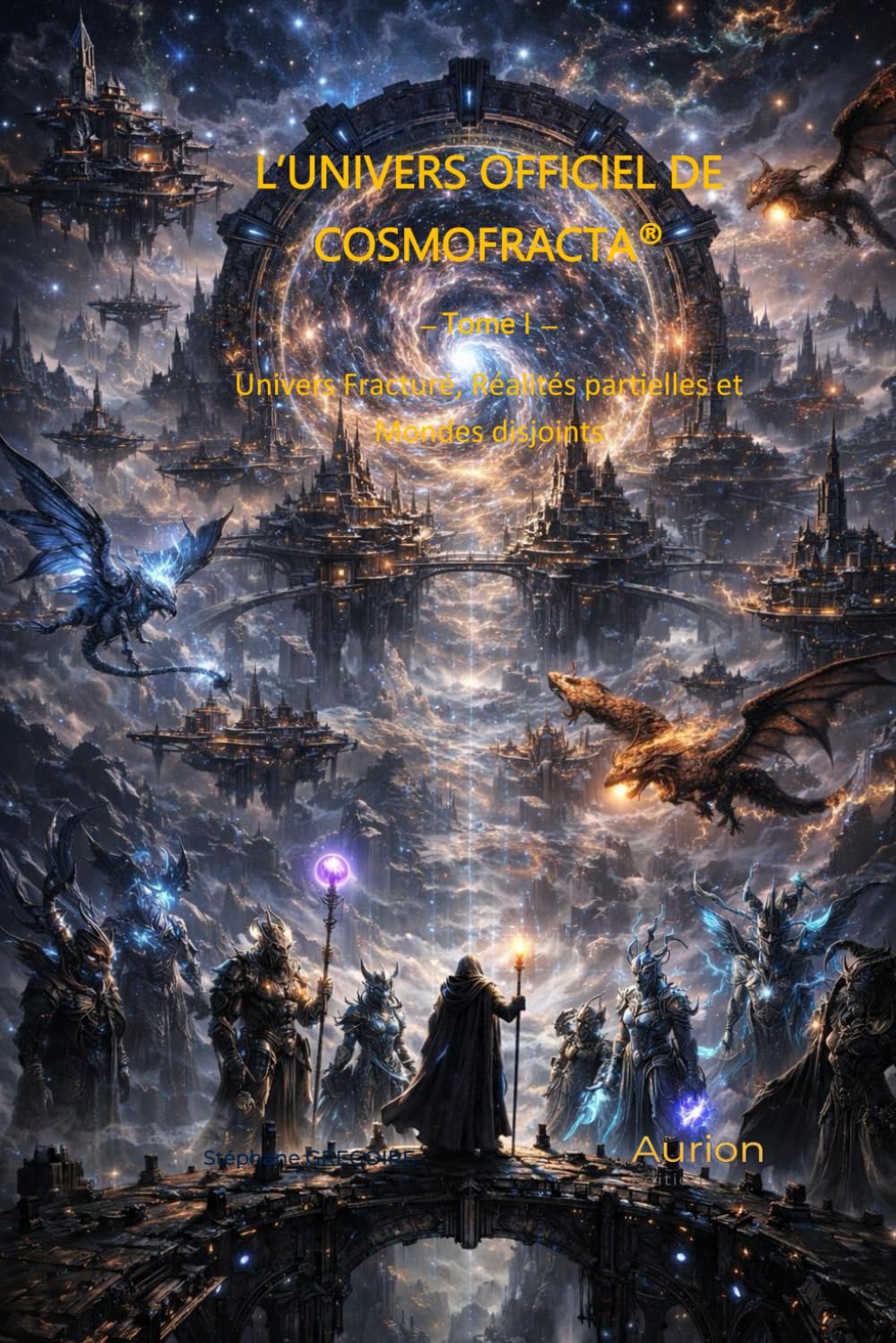 L’UNIVERS OFFICIEL DE COSMOFRACTA®: Univers Fracturé, Réalités partielles et mondes disjoints