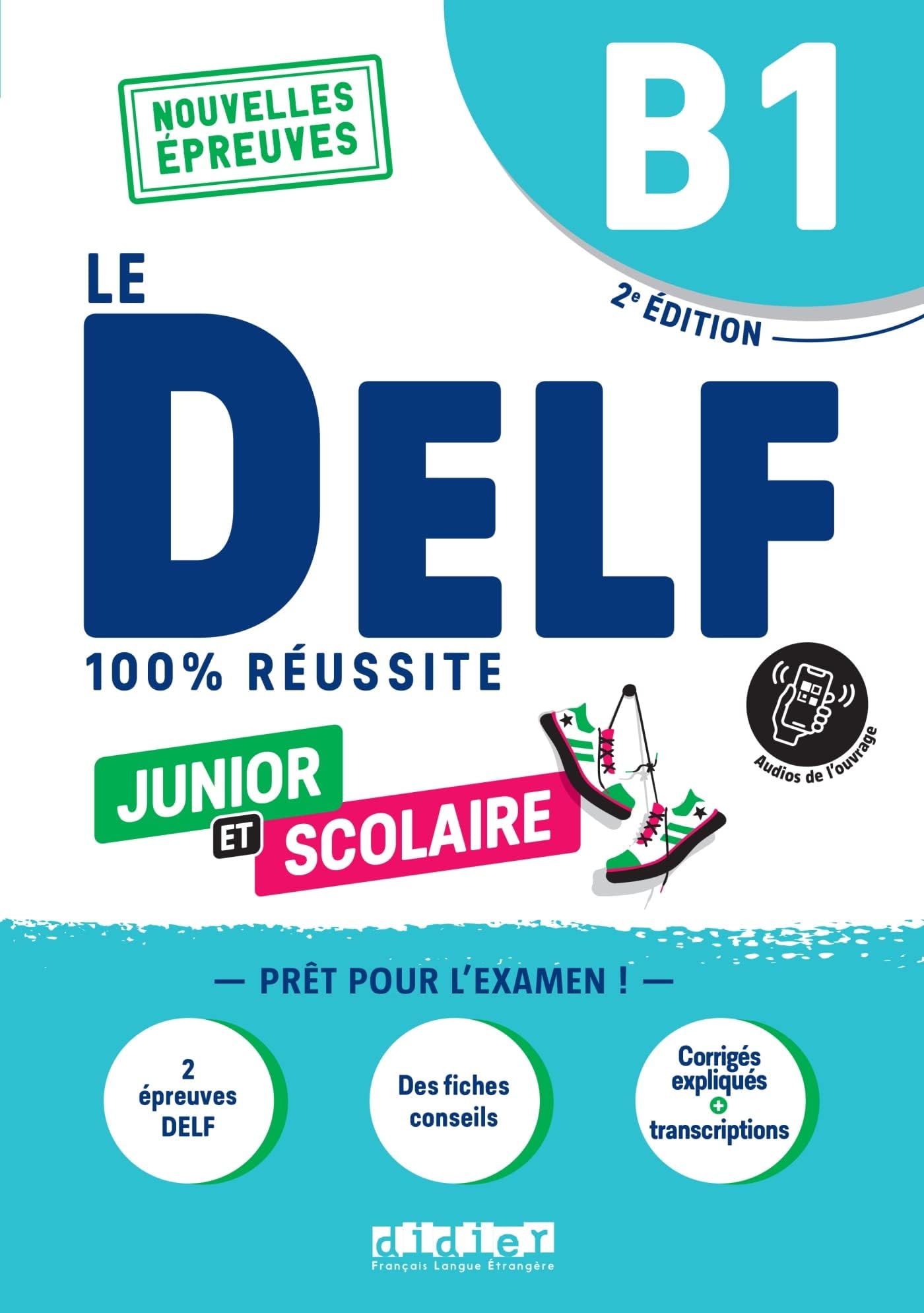 Le DELF Junior et Scolaire B1 100% Réussite + audio download: Nouvelles Epreuves