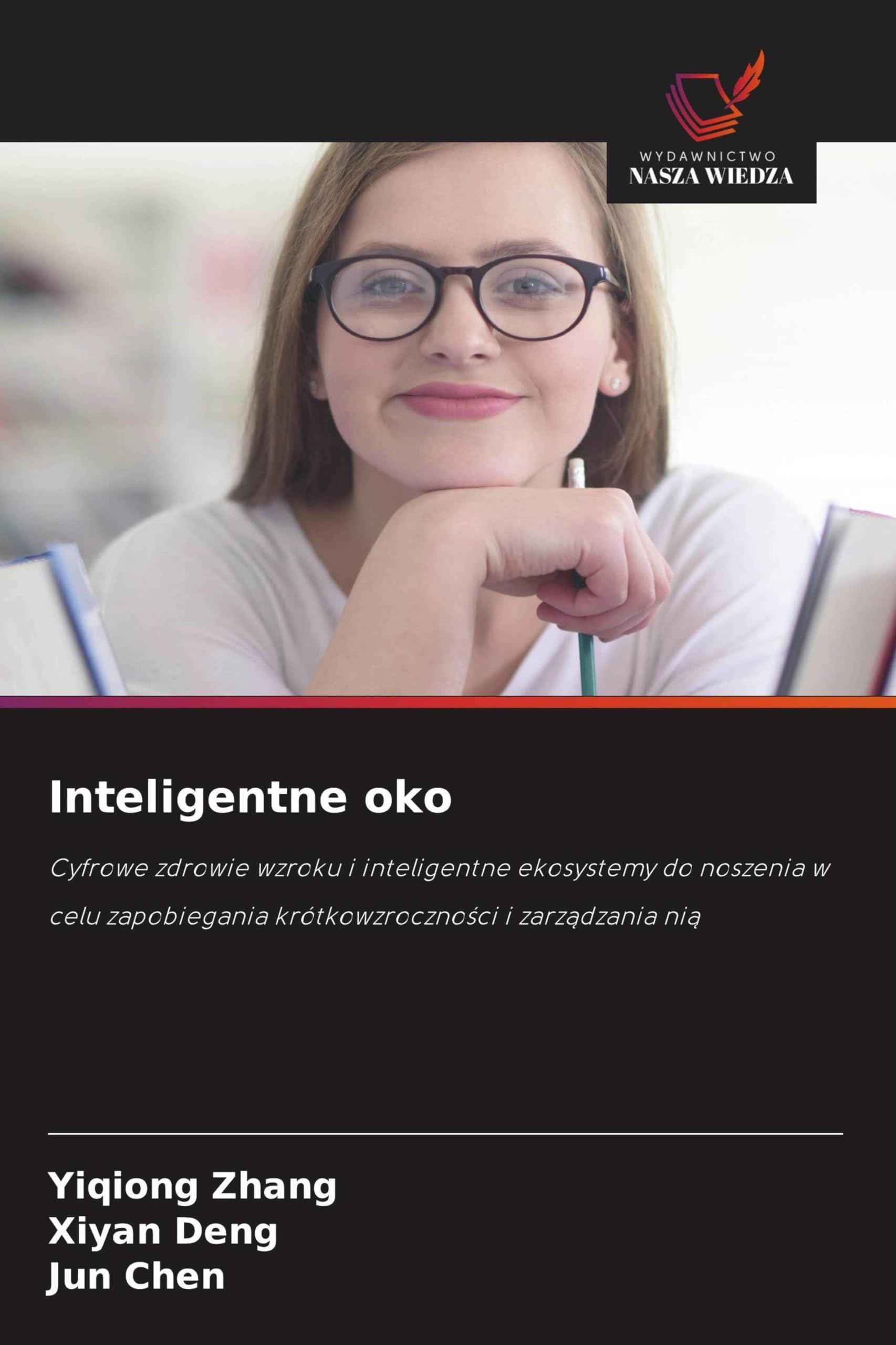 Inteligentne oko: Cyfrowe zdrowie wzroku i inteligentne ekosystemy do noszenia w celu zapobiegania krótkowzroczno¿ci i zarz¿dzania ni¿