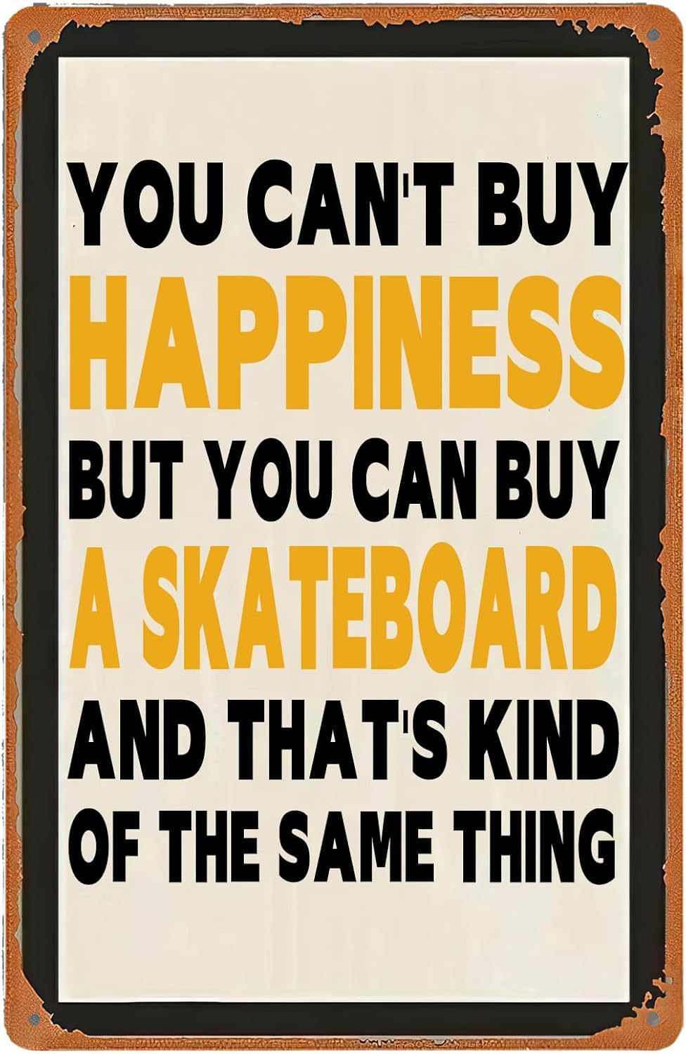 SMAZDFXX You Can't Buy Happiness But You Can Buy A Skateboard Funny Garage Sign Retro Wall Decor Metal Plaque for Home Garden Yard Bar Pub Outdoor Man Cave Room Door Decor 5.5"x8"