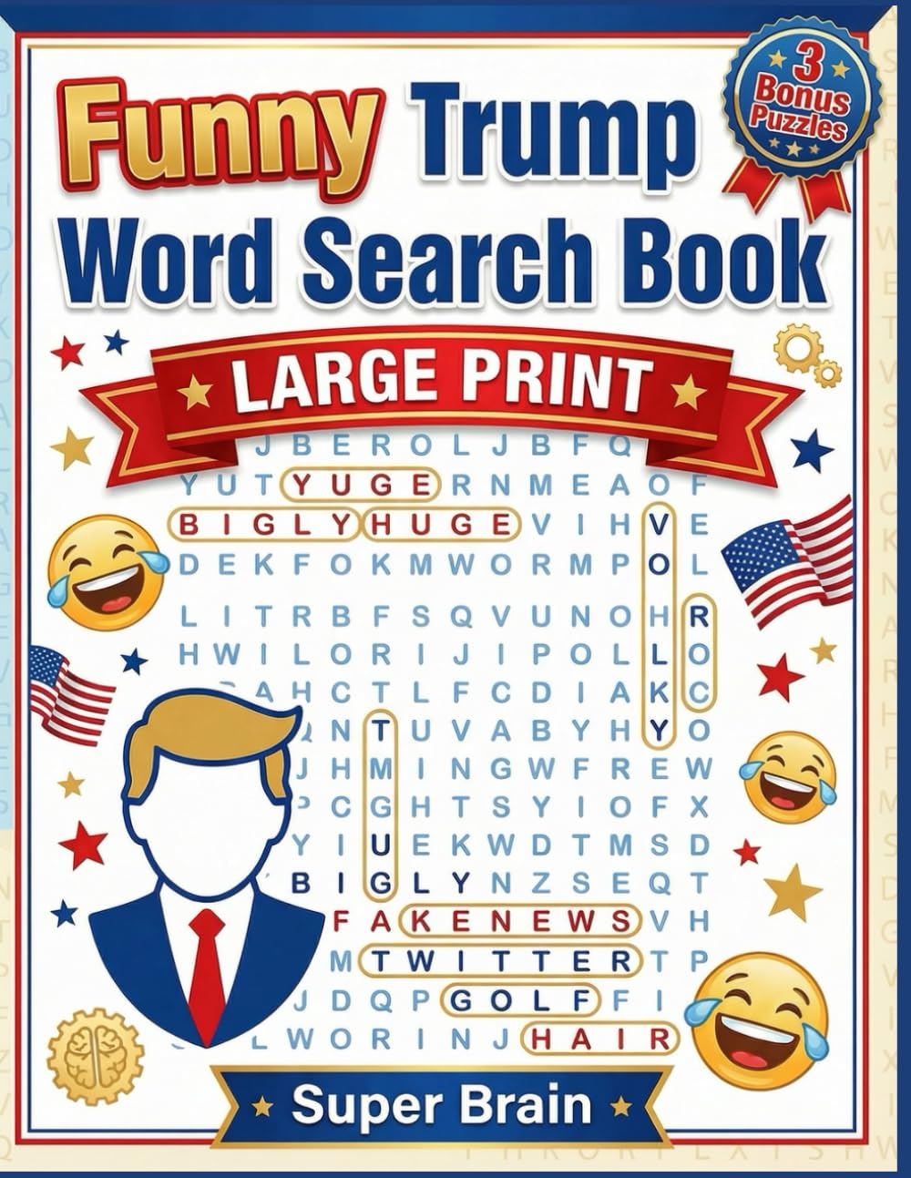 Funny Trump Word Search Book: A Humorous, Fun, and Educational Donald Trump Word Search Puzzle Book With Engaging Trivia & Fun Facts for Teens, Adults, and Seniors