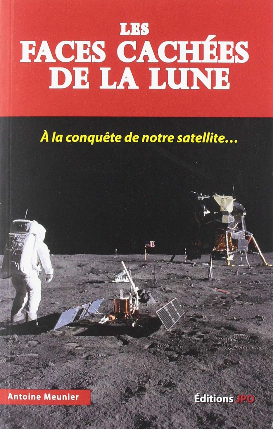 Les faces cachées de la lune: A la conquête de notre satellite...