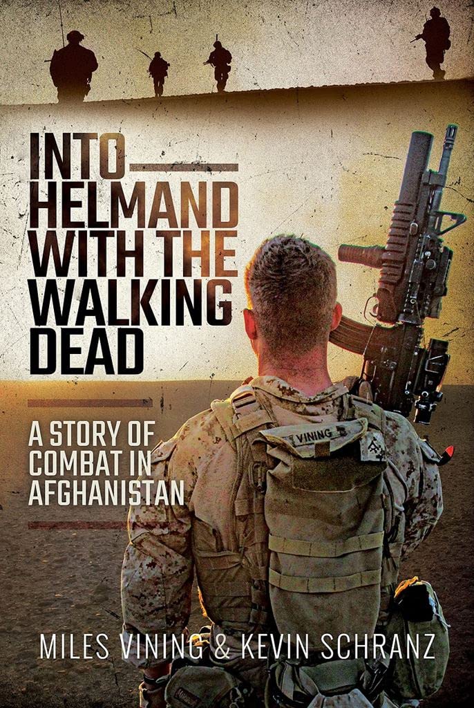 Into Helmand with the Walking Dead: A Story of . Vining, Schranz Paperback**