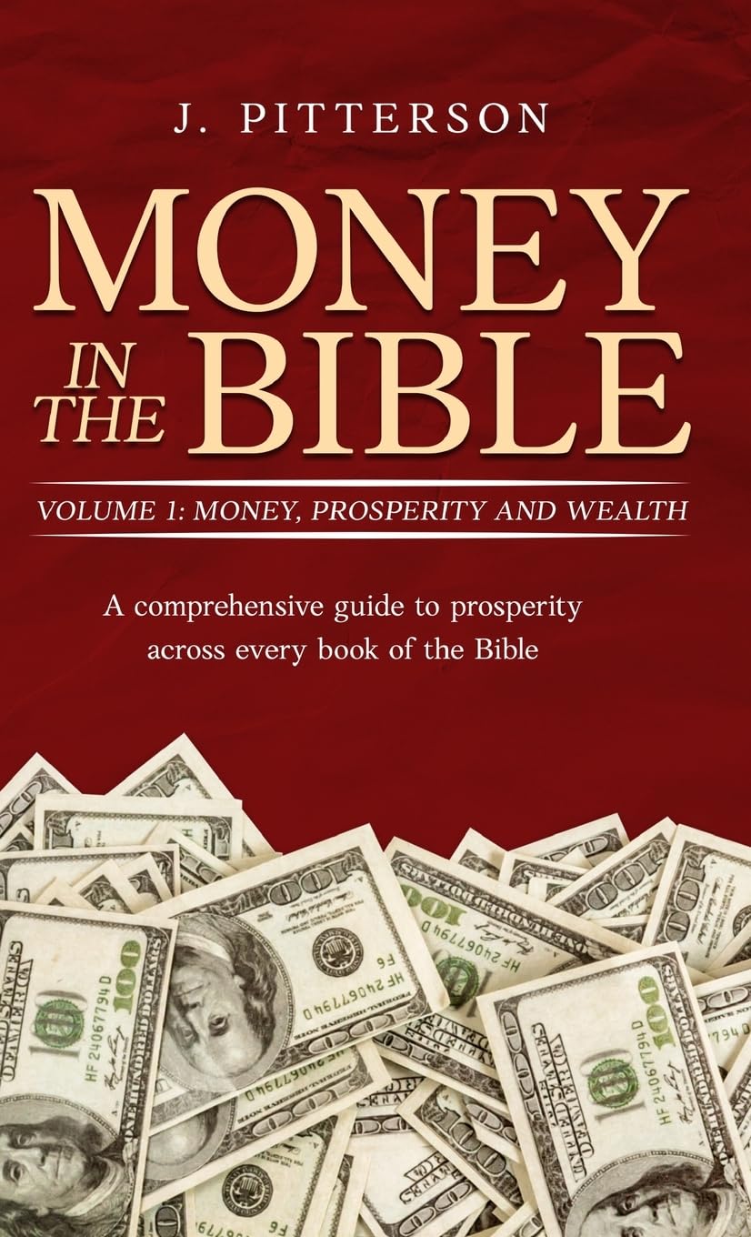 Money in The Bible - Volume 1: Money, Prosperity and Wealth: A comprehensive guide to prosperity across every book of the Bible