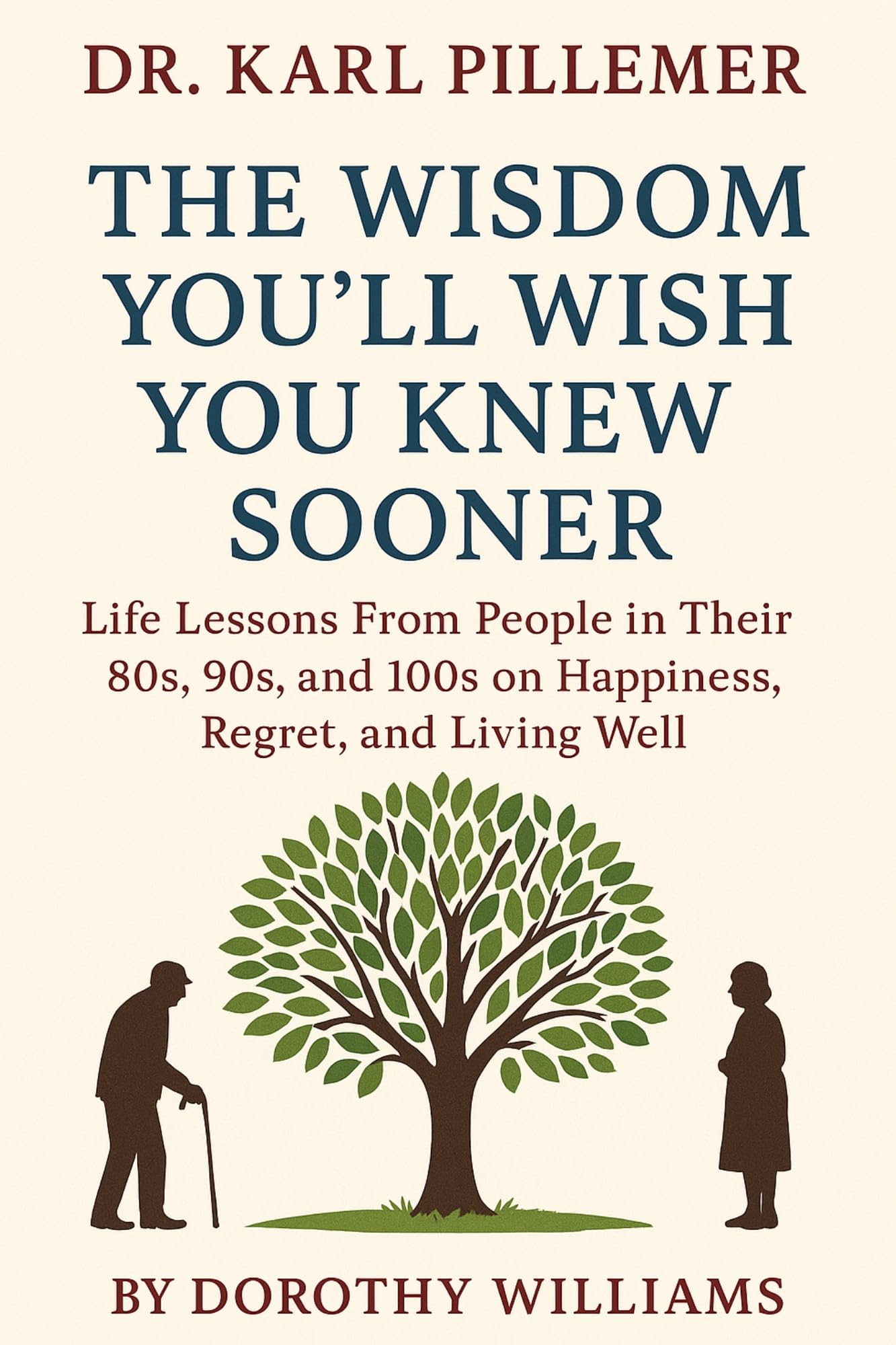 DR. KARL PILLEMER: The Wisdom You’ll Wish You Knew Sooner