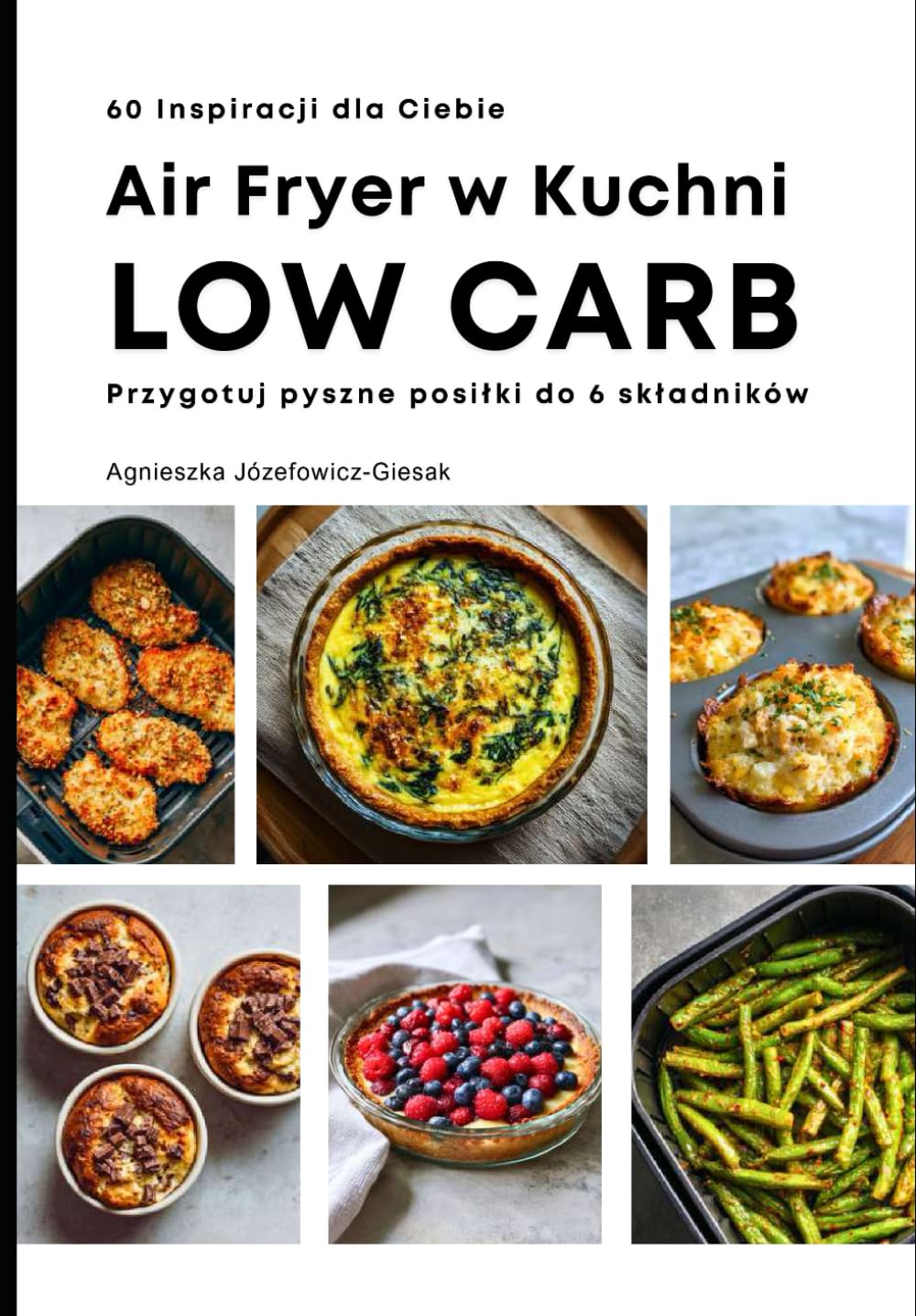 Air Fryer w Kuchni Low Carb: 60 inspiracji dla Ciebie