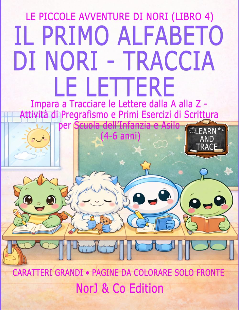 IL PRIMO ALFABETO DI NORI - TRACCIA LE LETTERE: Impara a Tracciare le Lettere dalla A alla Z - Attività di Pregrafismo e Primi Esercizi di Scrittura ... (4-6 anni) (Le Piccole Avventure di Nori)