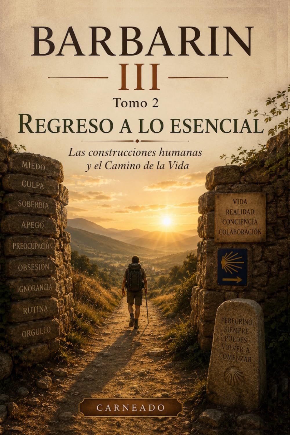 BARBARIN III Tomo 2 REGRESO A LO ESENCIAL: Las construcciones humanas y el Camino de la Vida (Colección de obras de Carneado)