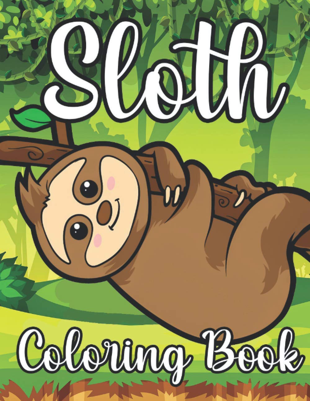 Sloth Coloring Book: Cute Adorable Coloring Pages for Lovers Sloths Stress Relieving Designs | For Teen Girls Ages 6-12