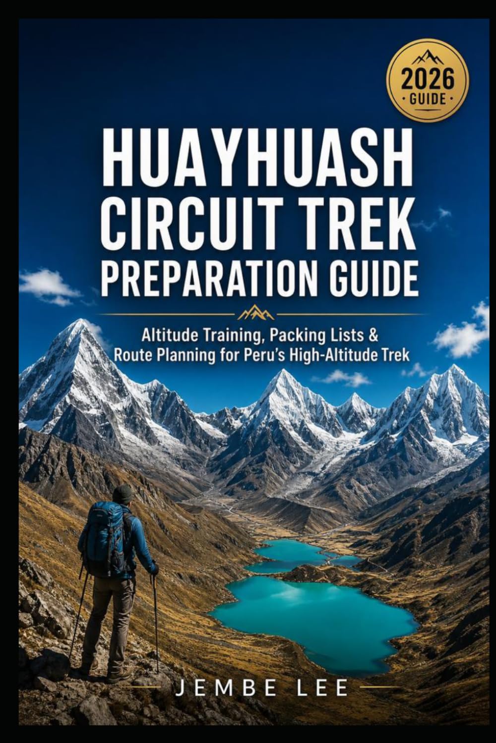 Huayhuash Circuit Trek Preparation Guide: Altitude Training, Packing Lists & Route Planning for Peru’s High-Altitude Trek