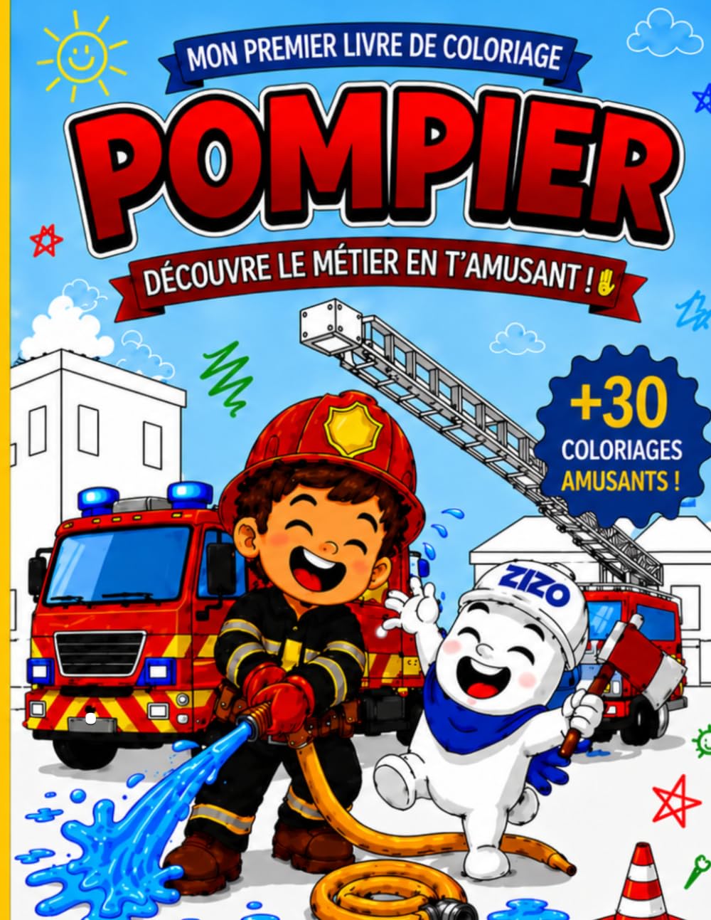 Mon premier livre de coloriage POMPIER : Découvre le métier en t'amusant!: + 30 coloriages amusants, jeux rigolos et bêtises pour enfants 3 - 5 ans.