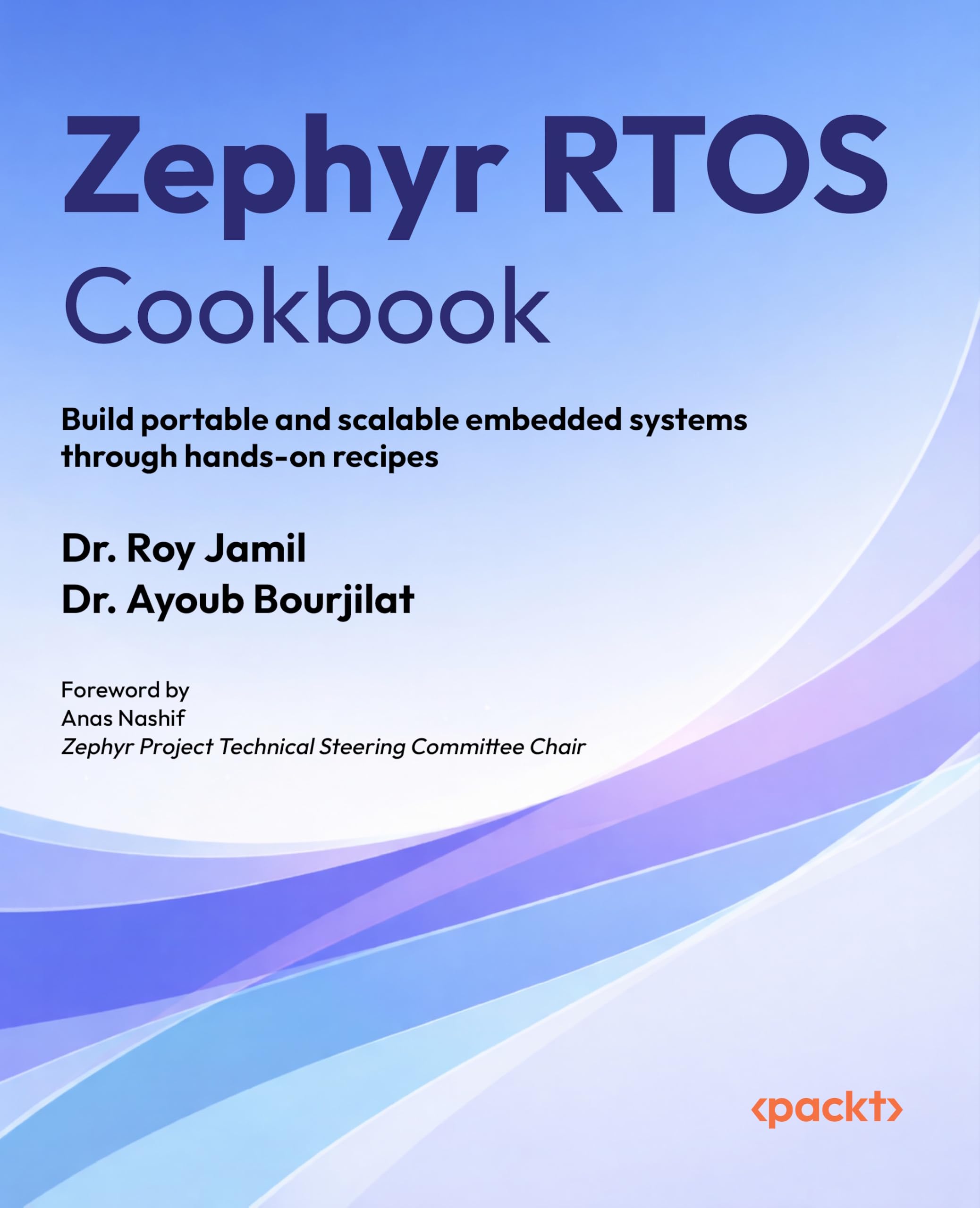 Zephyr RTOS Cookbook: Build portable and scalable embedded systems through hands-on recipes