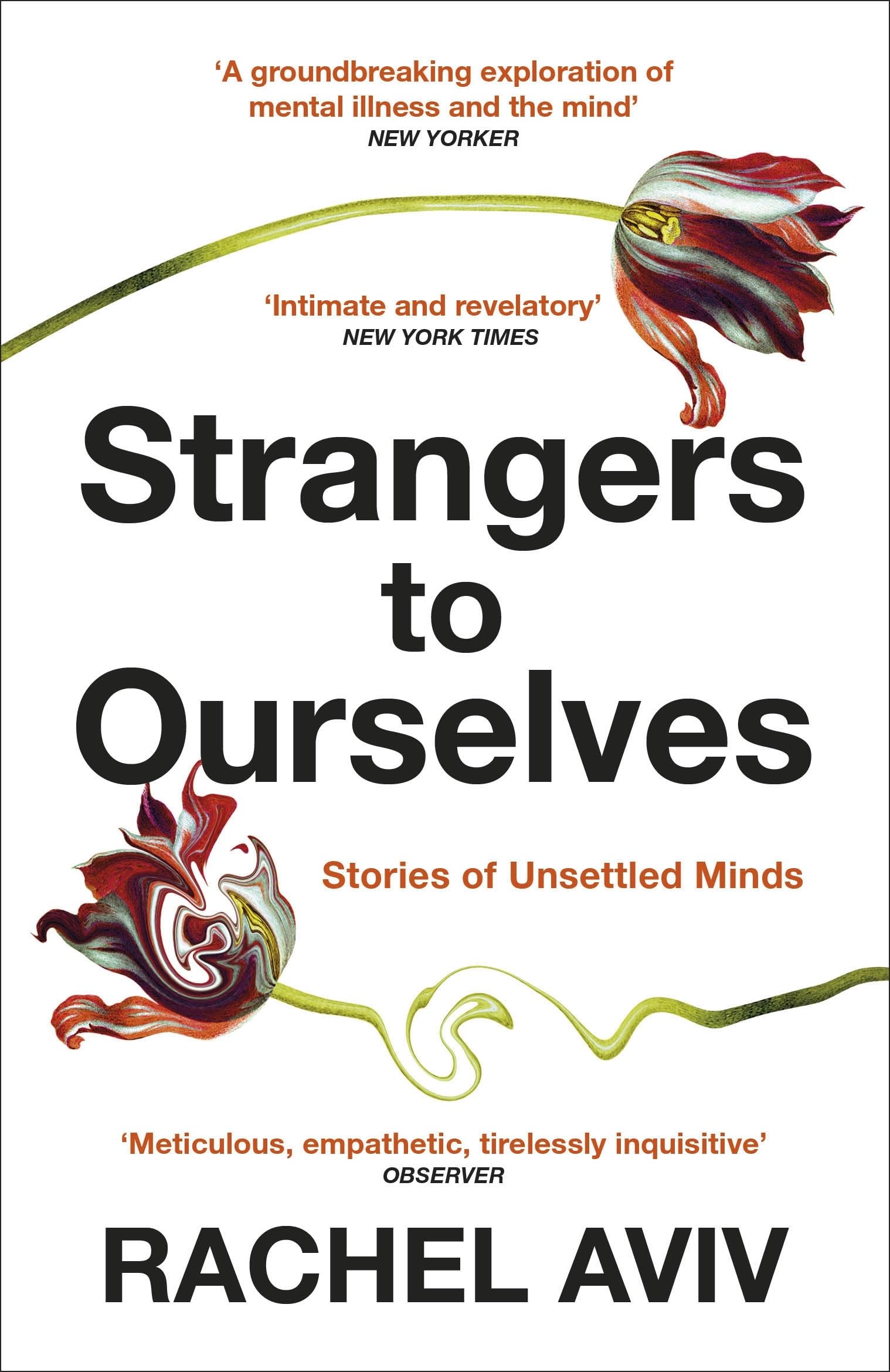 Strangers to Ourselves : Unsettled Minds and the Stories that Make Us