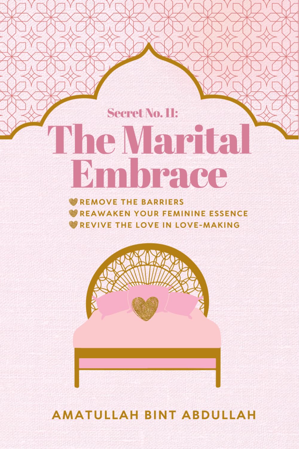 The Marital Embrace: Remove The Barriers. Reawaken Your Feminine Essence. Revive The Love in Love-Making