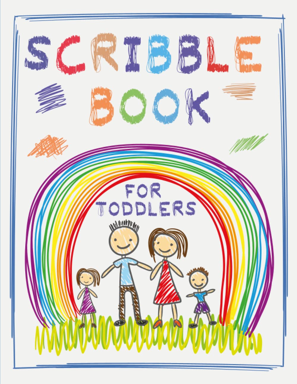 Scribble book for toddlers: drawing book for toddlers to learn, explore with joy. Book for 1 + year old