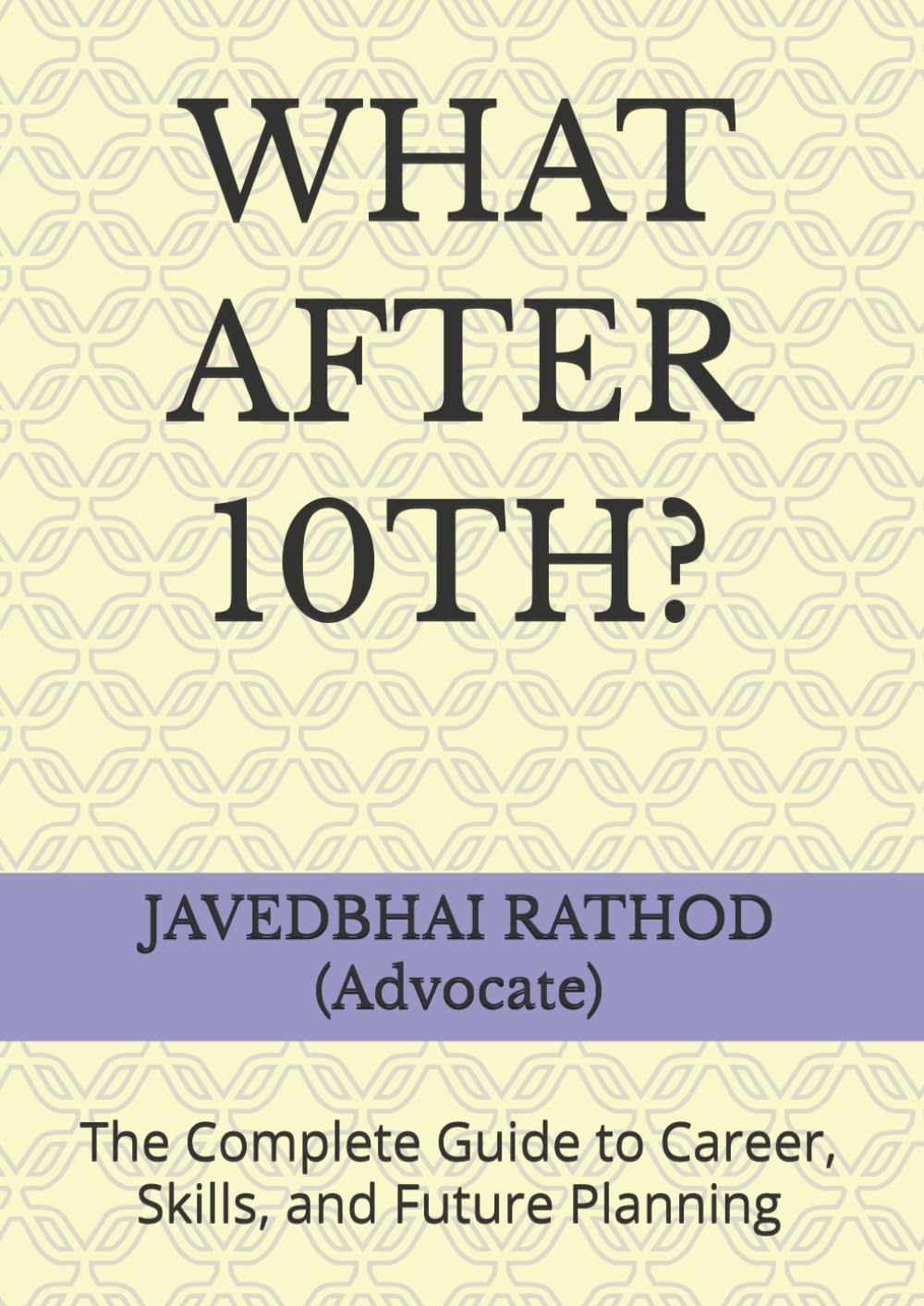 WHAT AFTER 10TH?: The Complete Guide to Career, Skills, and Future Planning