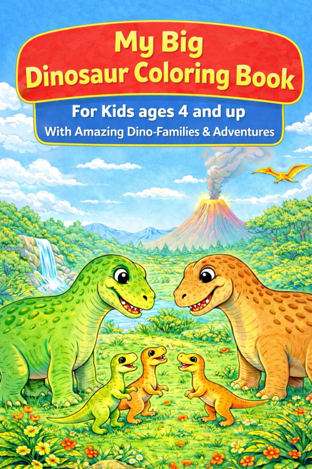 My big Dinosaur Coloring Book: For Kids ages 4 and up , with amazing Dino Familes & Adventures
