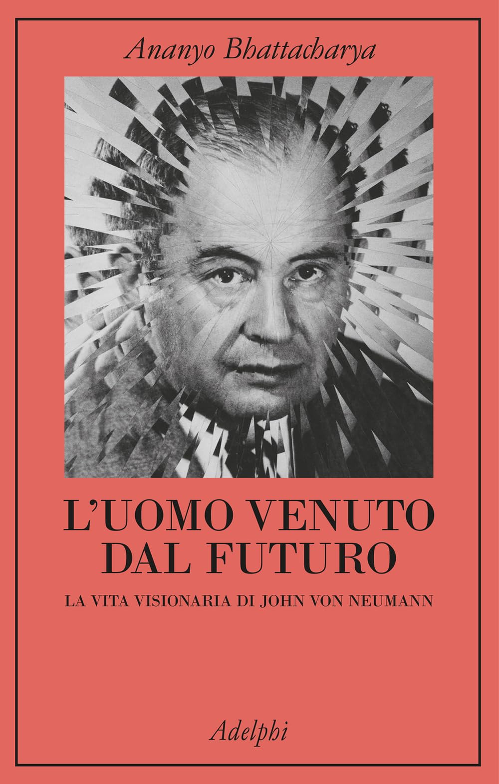 L'uomo Venuto Dal Futuro. La Vita Visionaria Di John Von Neumann - 4
