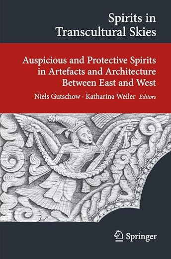 Spirits in Transcultural Skies: Auspicious and Protective Spirits in Artefacts and Architecture Between East and West (Transcultural Research – ... on Asia and Europe in a Global Context)