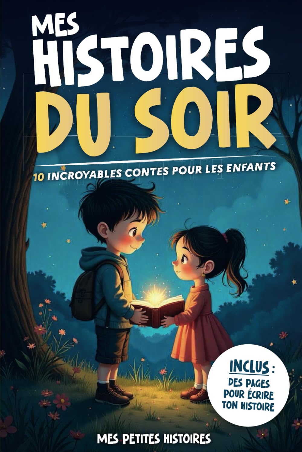 Mes histoires du soir: 10 contes incroyables pour enfants dès 6 ans. Livre recueil d'aventures magiques courtes avec des animaux pour bien dormir et ... Cadeau garçon et fille, Noël et anniversaire.