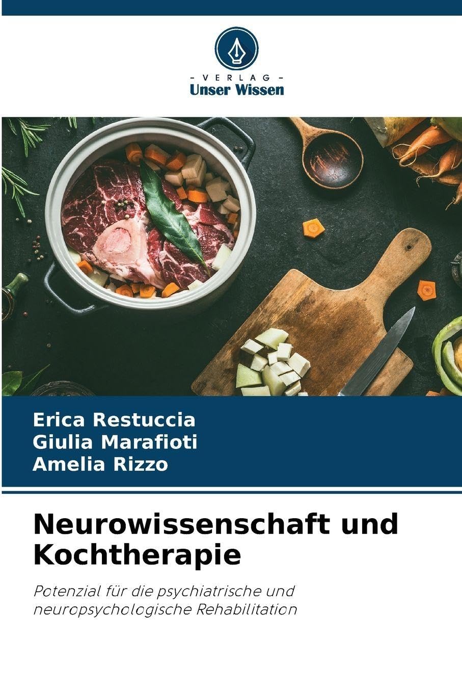 Neurowissenschaft und Kochtherapie: Potenzial für die psychiatrische und neuropsychologische Rehabilitation