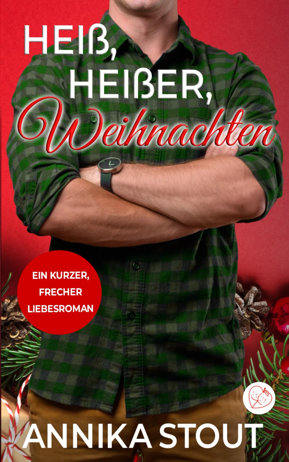Heiß, Heißer, Weihnachten: Ein kurzer, frecher Liebesroman
