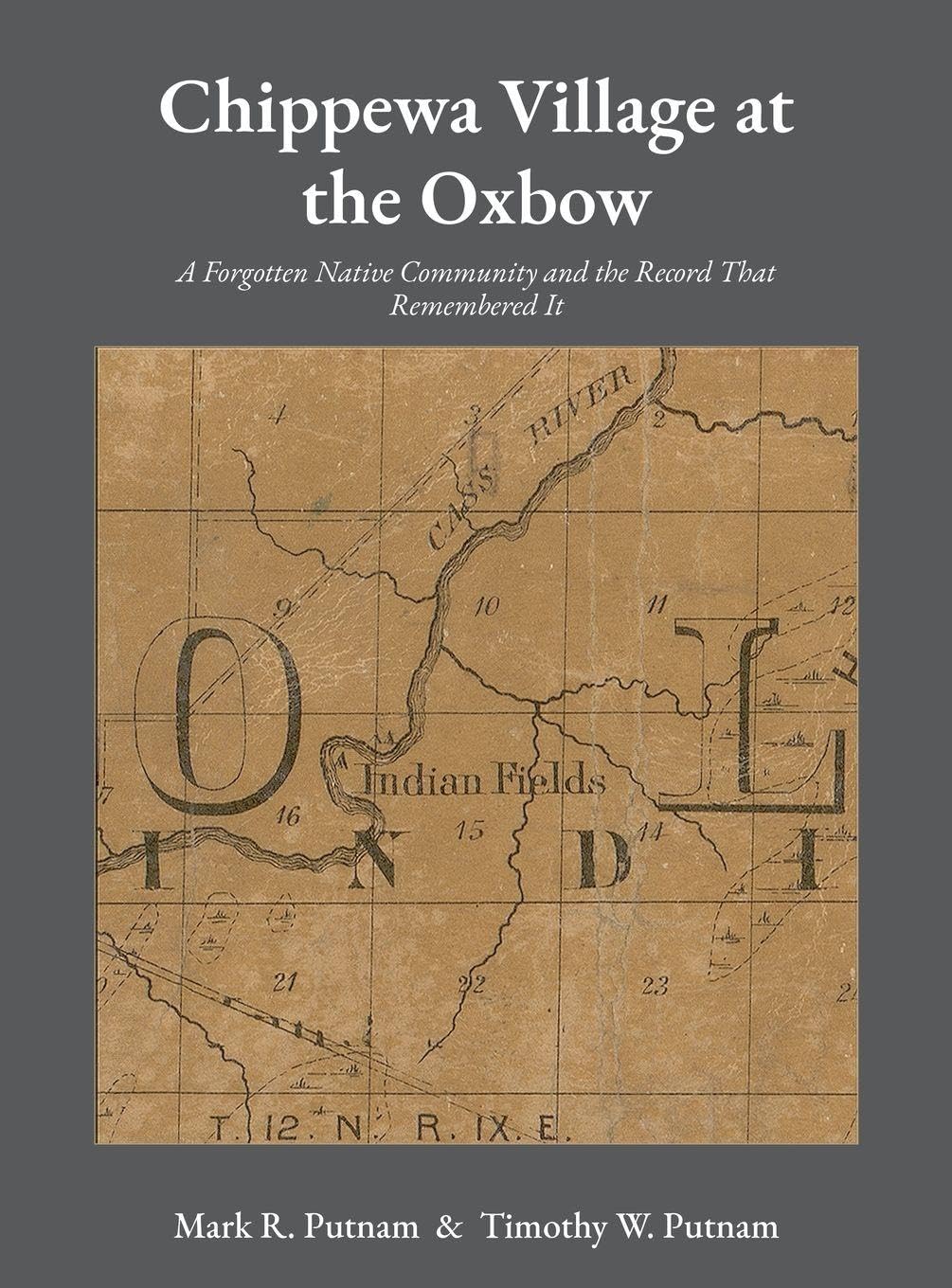 Chippewa Village at the Oxbow: A Forgotten Native Community and the Record That Remembered It