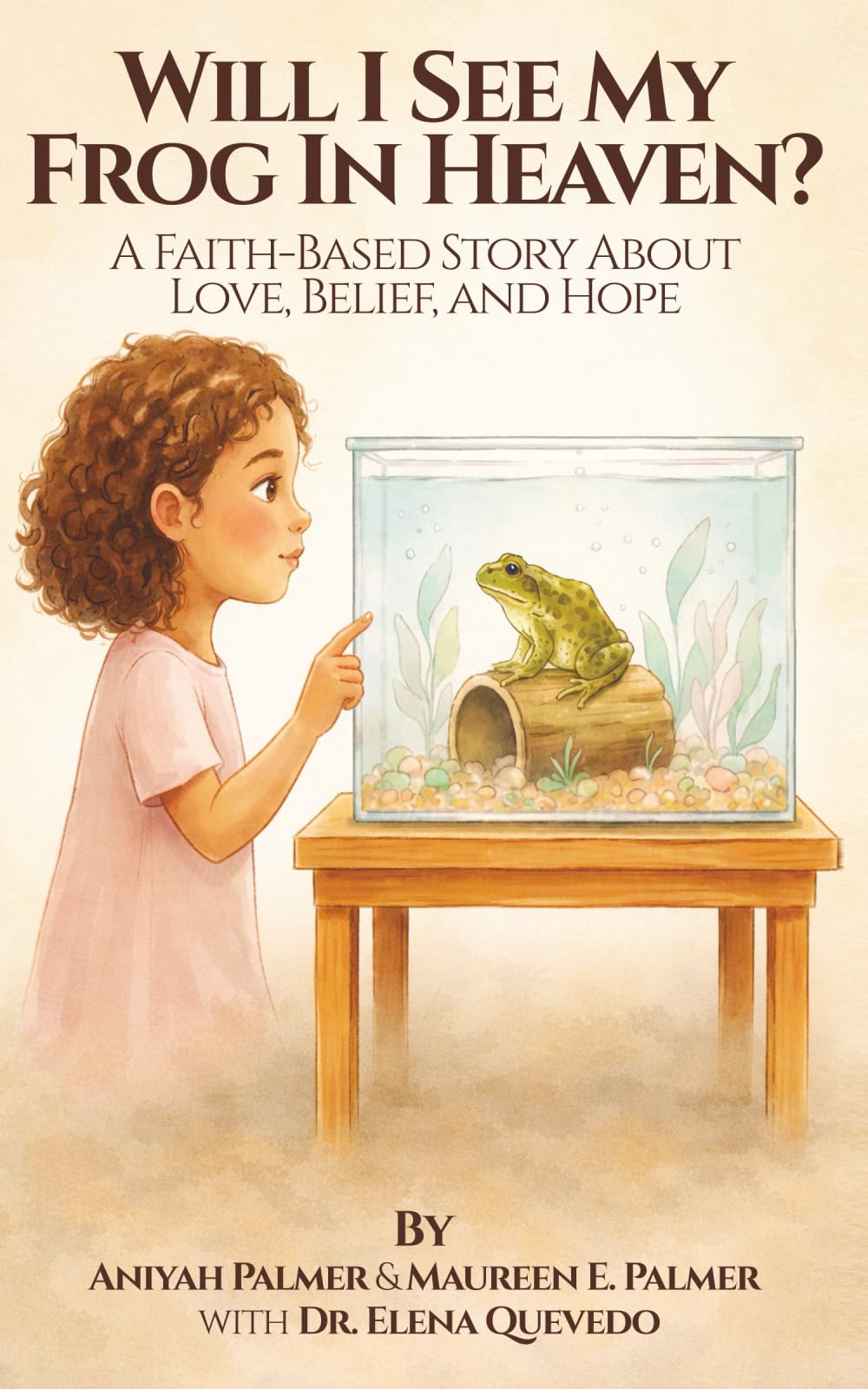 Will I See My Frog In Heaven: A Faith-Based Story About Love, Belief, and Hope