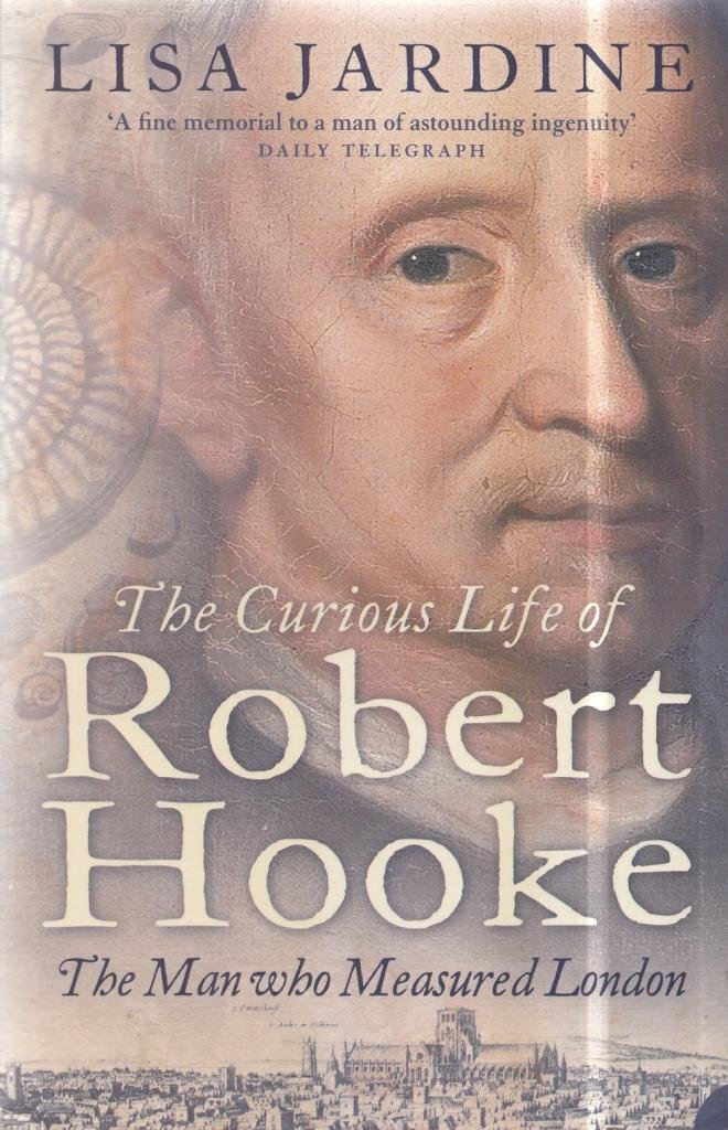 The Curious Life of Robert Hooke, Biography, Literature and Literary studies – Biography and non-fiction prose – Biography: general – Biography: science, technology and medicine, Paperback, Lisa Jardine