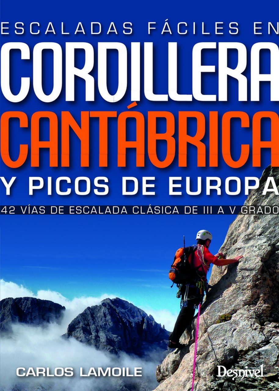 Escaladas fáciles en la Cordillera Cantábrica y Picos de Europa: 42 Vías de escalada clásica del III al V grado (Guías de escalada Desnivel)