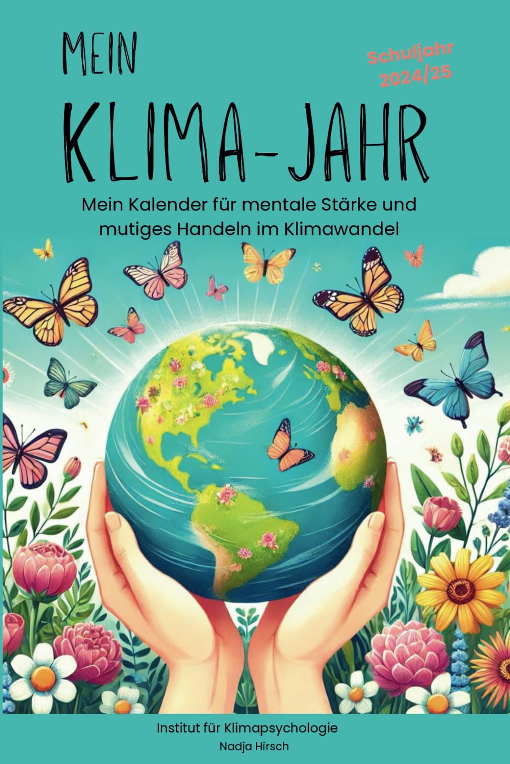 Mein Klima-Jahr: Mein Kalender für mentale Stärke und mutiges Handeln im Klimawandel