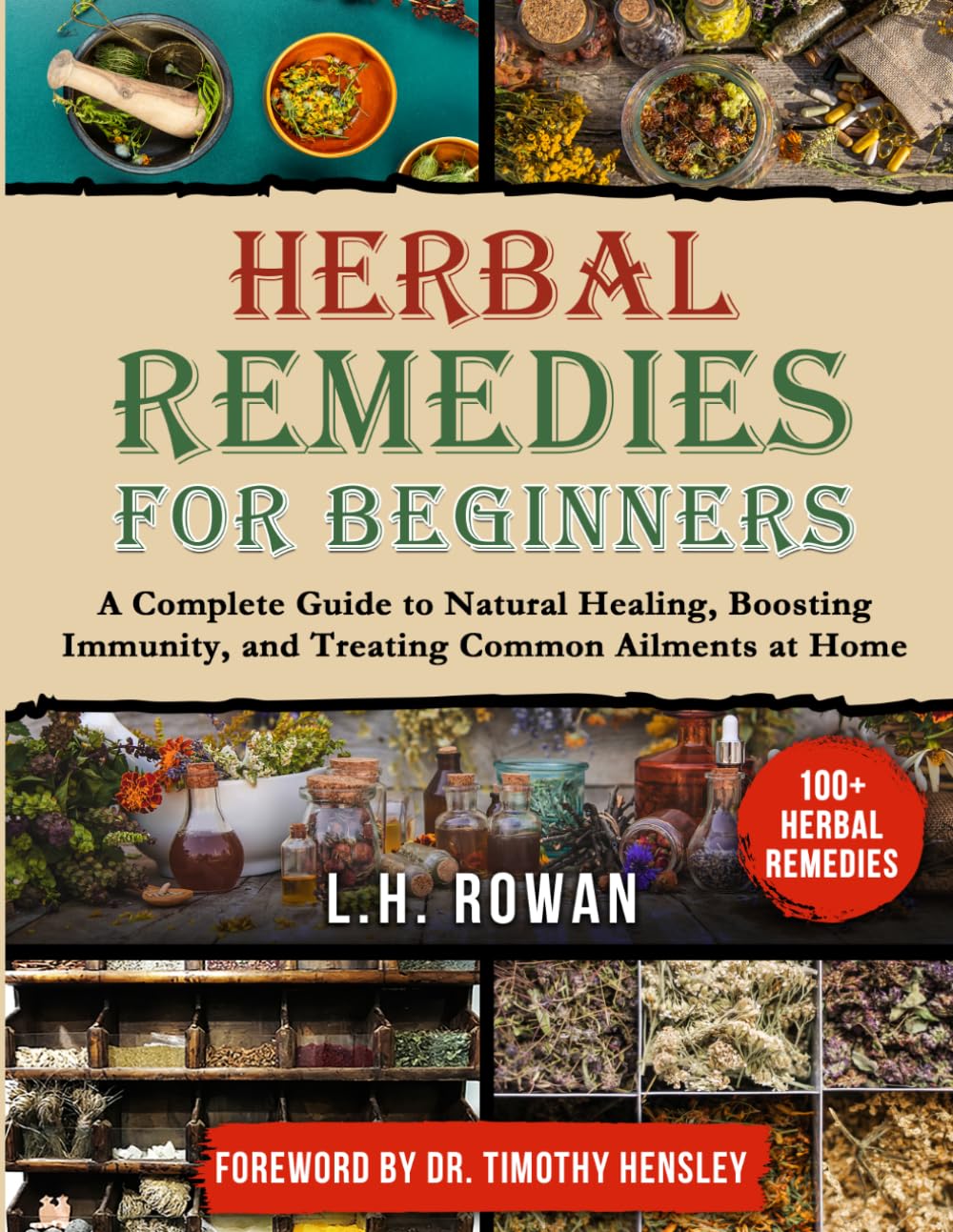 Herbal Remedies for Beginners: A Complete Guide to Natural Healing, Boosting Immunity, and Treating Common Ailments at Home