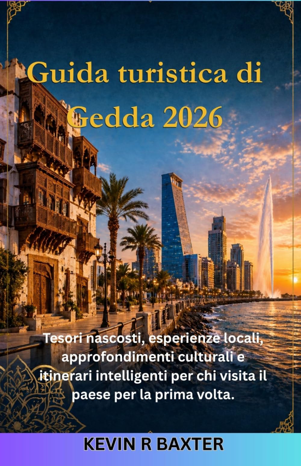 Guida turistica di Gedda 2026: Tesori nascosti, esperienze locali, approfondimenti culturali e itinerari intelligenti per chi visita il paese per la prima volta.