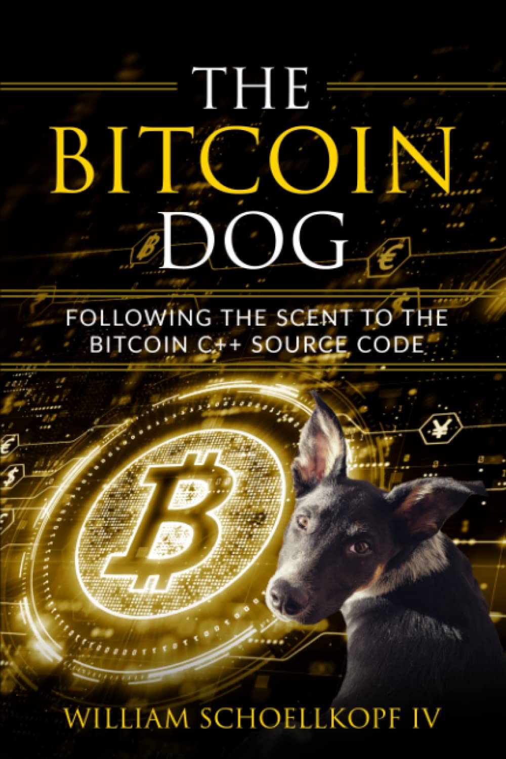 Amazon | The Bitcoin Dog: Following the Scent to the Bitcoin C++ Source  Code | Schoellkopf IV, William | C