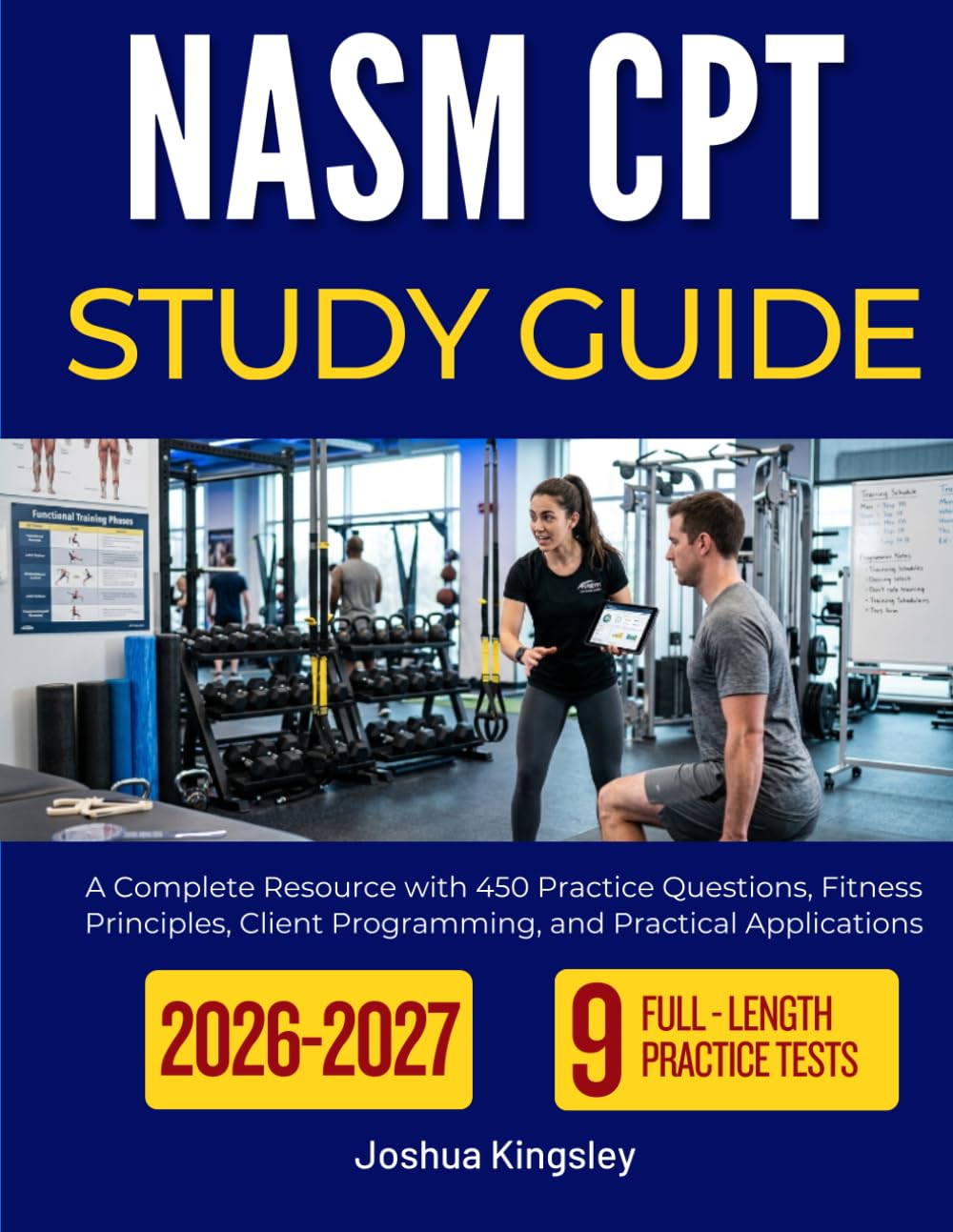 NASM CPT STUDY GUIDE 2026-2027: A Complete Resource with 450 Practice Questions, Fitness Principles, Client Programming, and Practical Applications