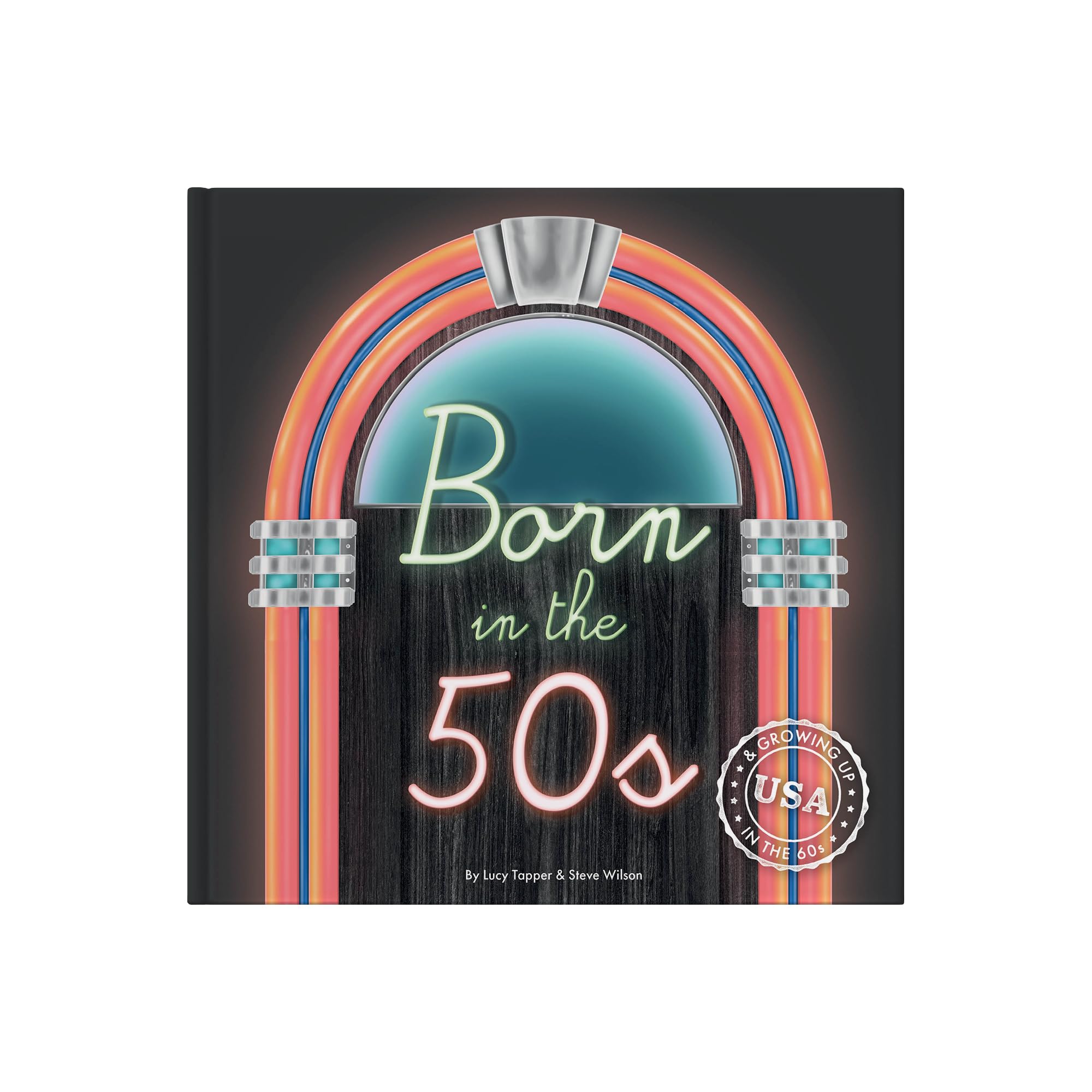 Born In The 50s: Hardcover Gift Book to Relive the Magic of Growing Up in the '50s & '60s - Nostalgic Gift: A celebration of being born in the 1950s and growing up in the 1960s