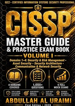CISSP Master Guide & Practice Exam Book Volume I Domains 14 Security & Risk Management, Asset Security, Security Architecture & Engineering, and Communication & Network Security