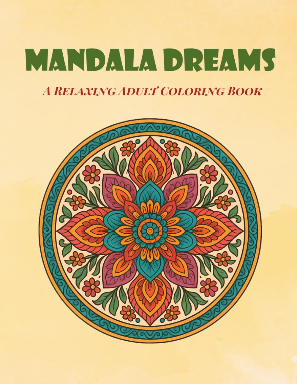 Mandala Dreams: A Relaxing Coloring Book with Beautiful Floral and Geometric Mandalas