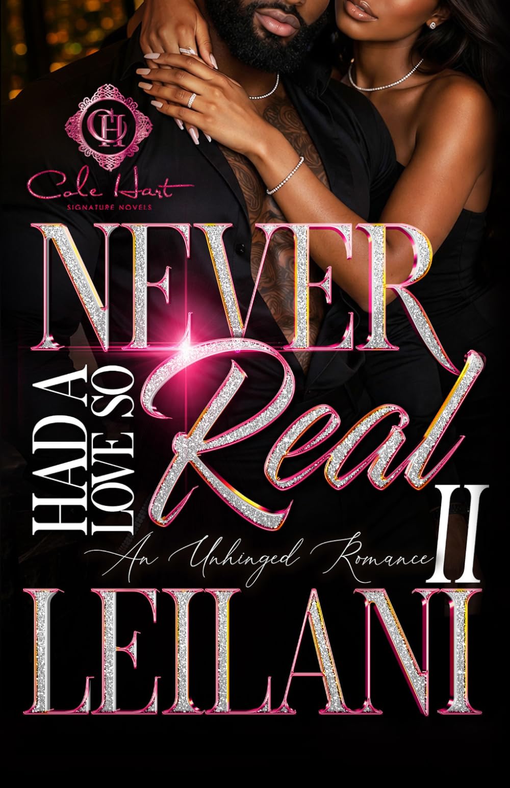 Never Had A Love So Real 2: An Unhinged Romance