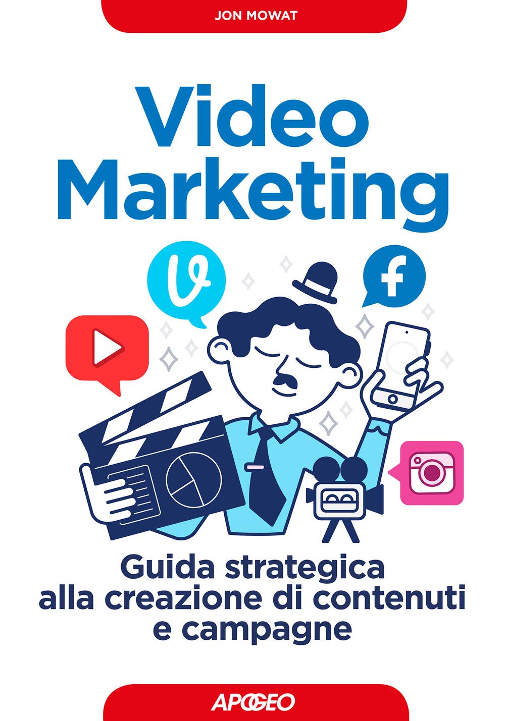 Video Marketing, Guida Strategica Alla Creazione Di Contenuti E Campagne - 4