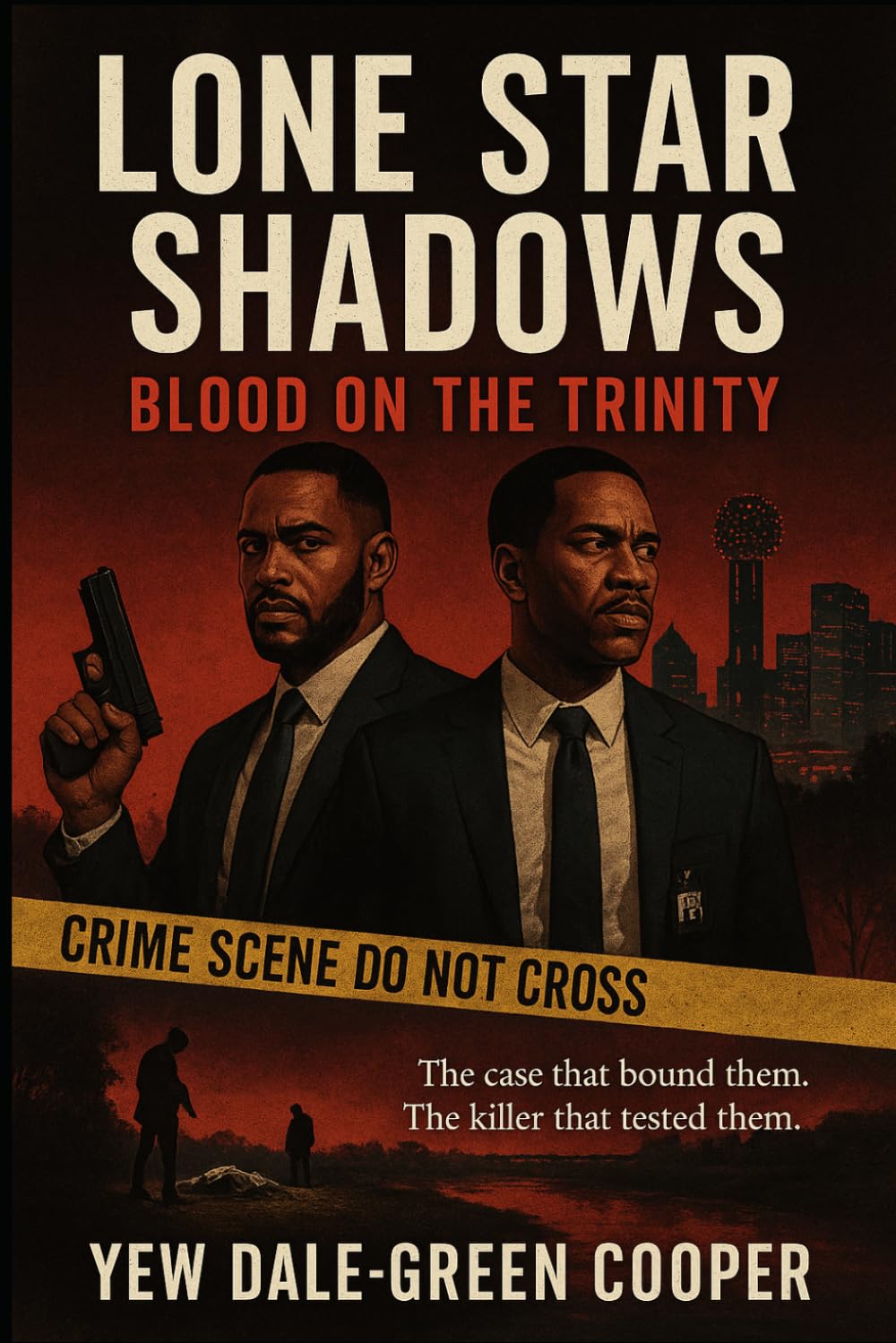 Lone Star Shadows: Blood on the Trinity: “The case that bound them. The killer that tested them”